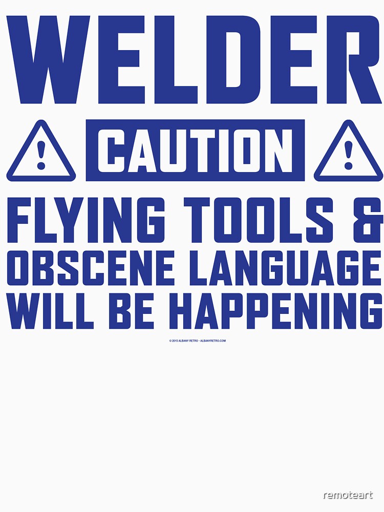 Caution Welder Flying Tools by remoteart