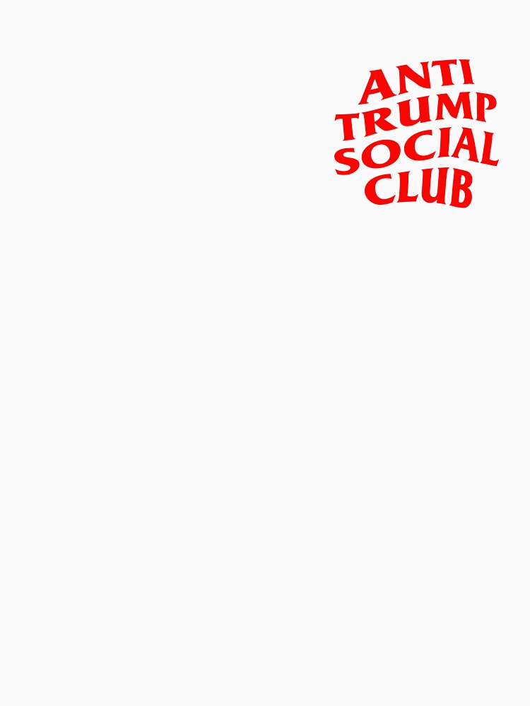 Anti Trump Social Club by Taylor Rovin