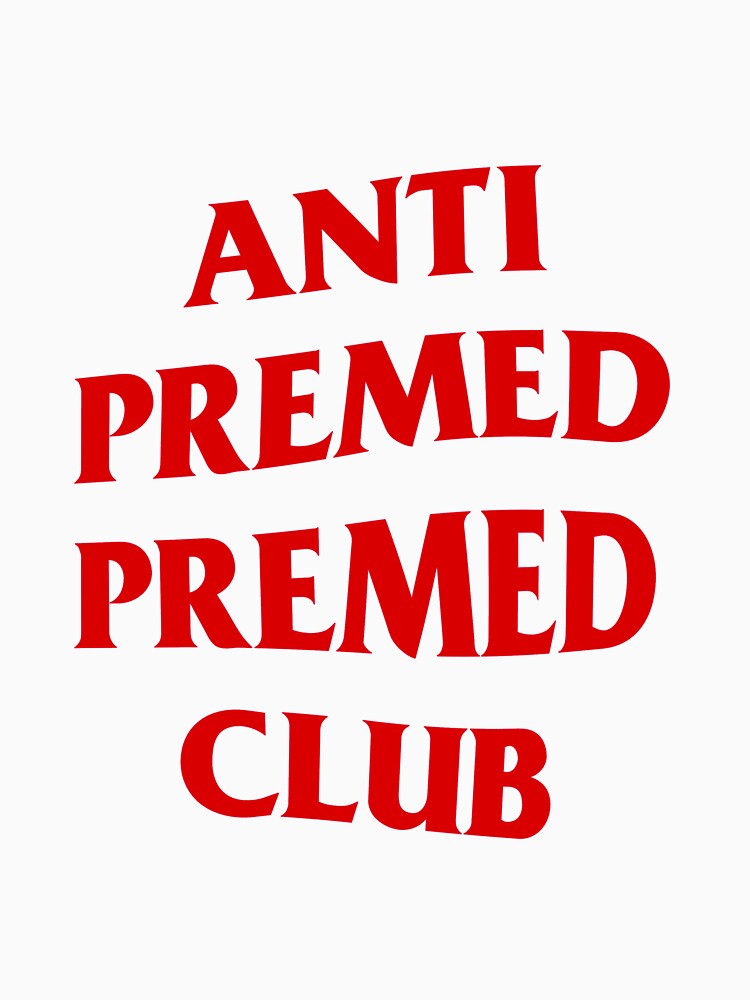 Anti Premed Premed Club by Mamiro12