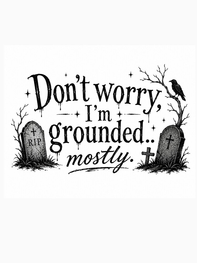 Don’t Worry I’m Grounded Mostly by GraveyardGlam