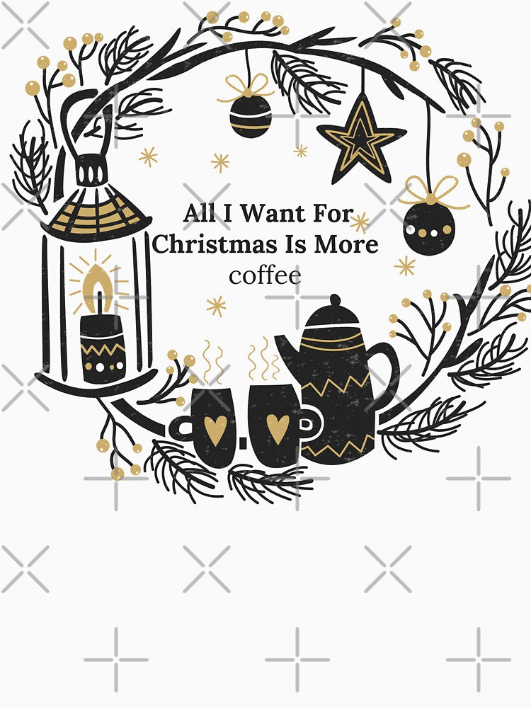 all i want for christmas is more coffee by thorfinnshop