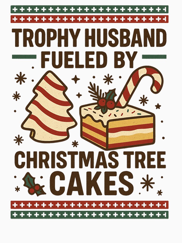 Trophy Husband Fueled by Christmas Tree Cakes Funny Holiday Husband Dad Boyfriend Gift by Masaw