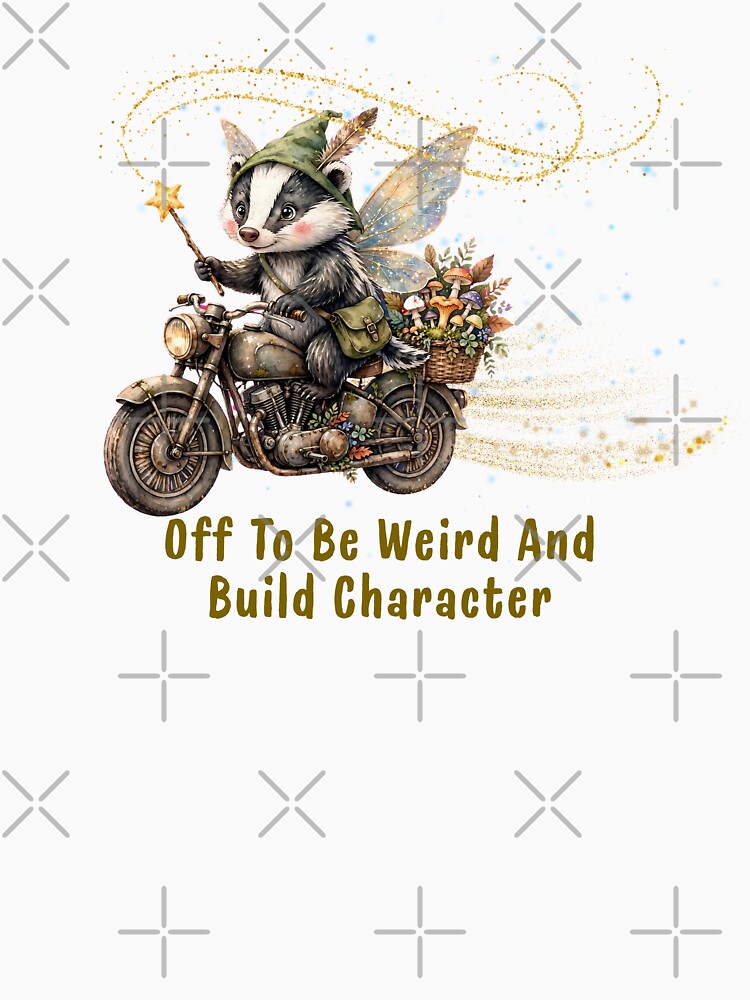 Off To Be Weird And Build Character - Funny Badger Fairy Motorcycle Goblincore by Neurospicy Trolls