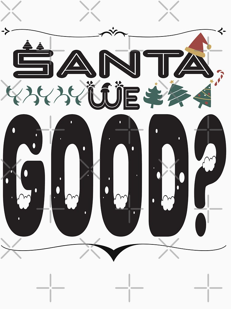 Santa We Good,Shirt, Santa Shirt, Funny Christmas Shirt, Ugly Christmas Sweater, Christmas Pajamas, Naughty or Nice, Dear Santa I tried,Christmas Stickers & Magnets by Aminepop