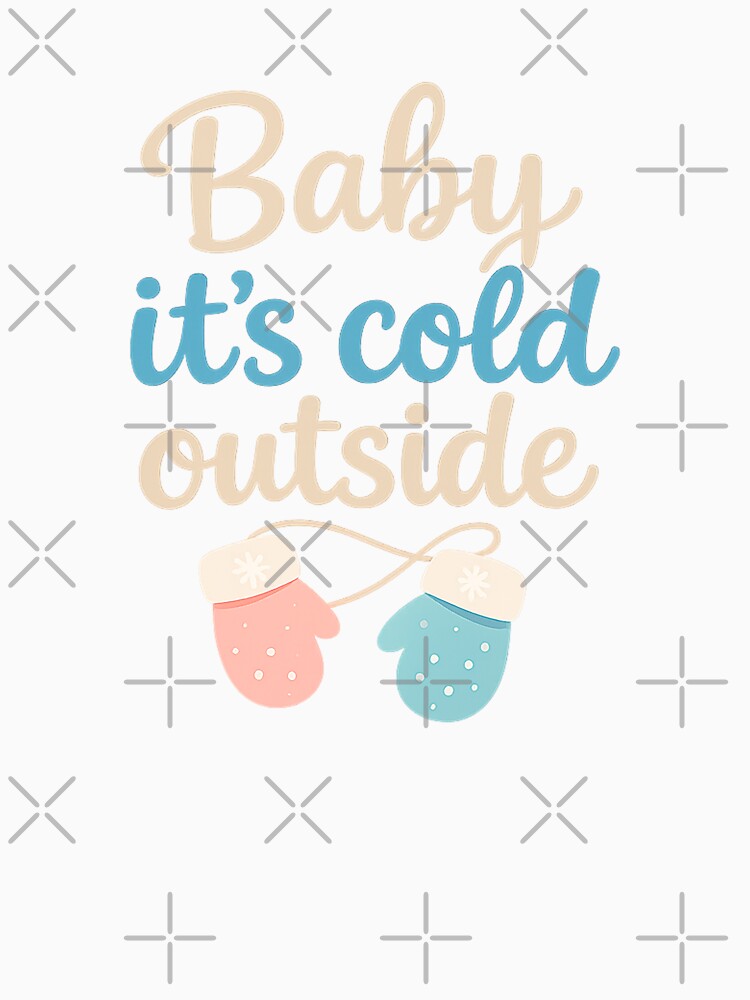 Baby It’s Cold Outside – Cute Winter Mittens Typography Design by Iras-Art-Corner