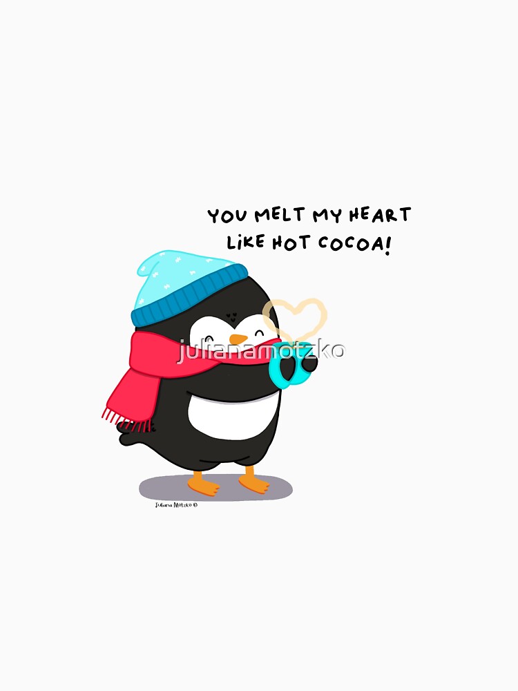You melt my heart like hot cocoa by julianamotzko