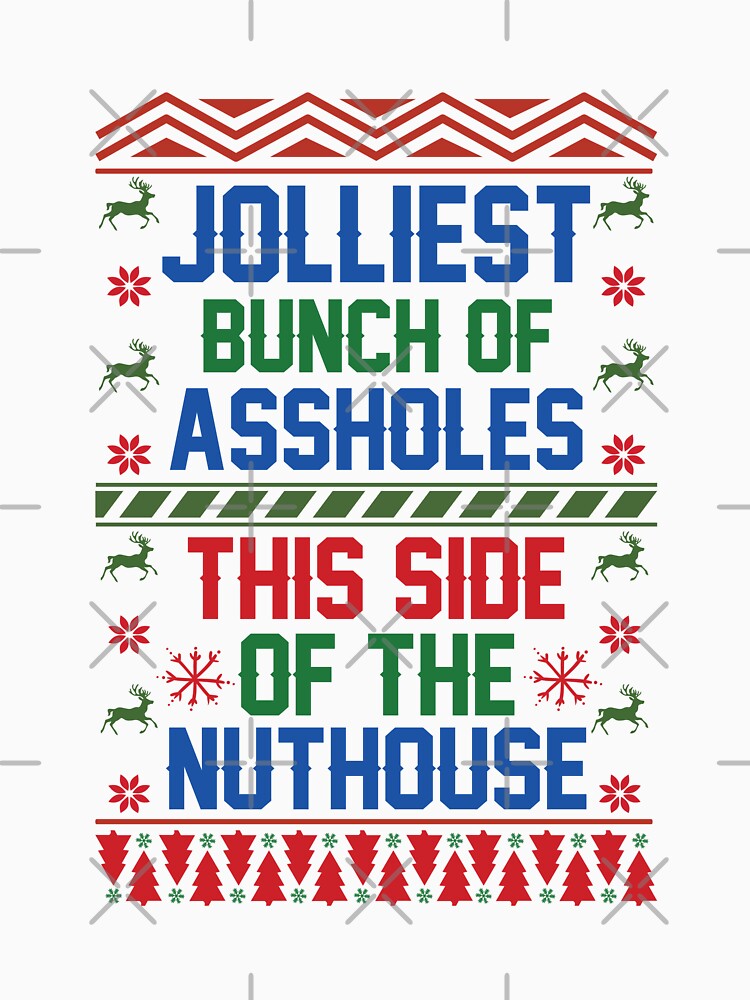 Jolliest bunch of assholes this side of the nuthouse ugly Christmas sweater holiday design by Dominika Farkašová