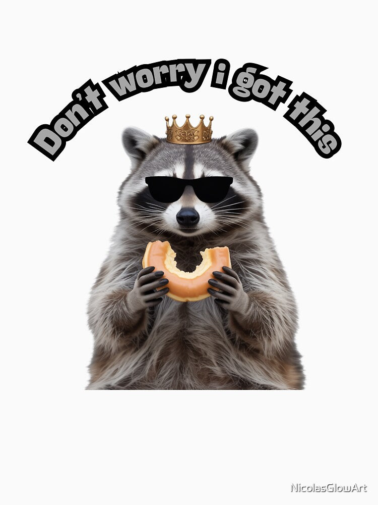 Don't Worry I Got This | Raccoon T-Shirt by NicolasGlowArt