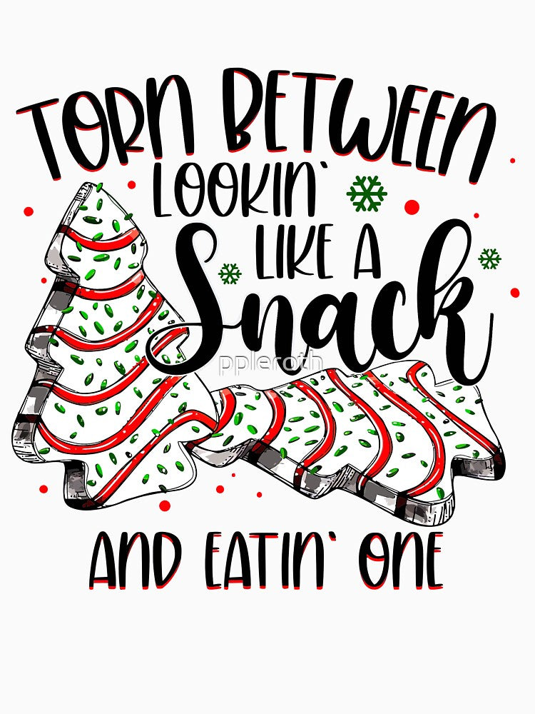 Christmas Tree Cake Torn Between Lookin' Like a Snack and Eatin' One Tee,Christmas Cake Shirt,Christmas Tree Shirt,Debbie Cakes Shirt,Xmas by ppleroth