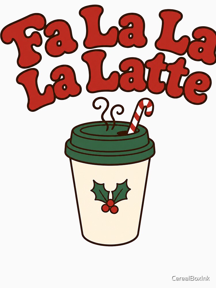 Fa La La La Latte by CerealBoxInk
