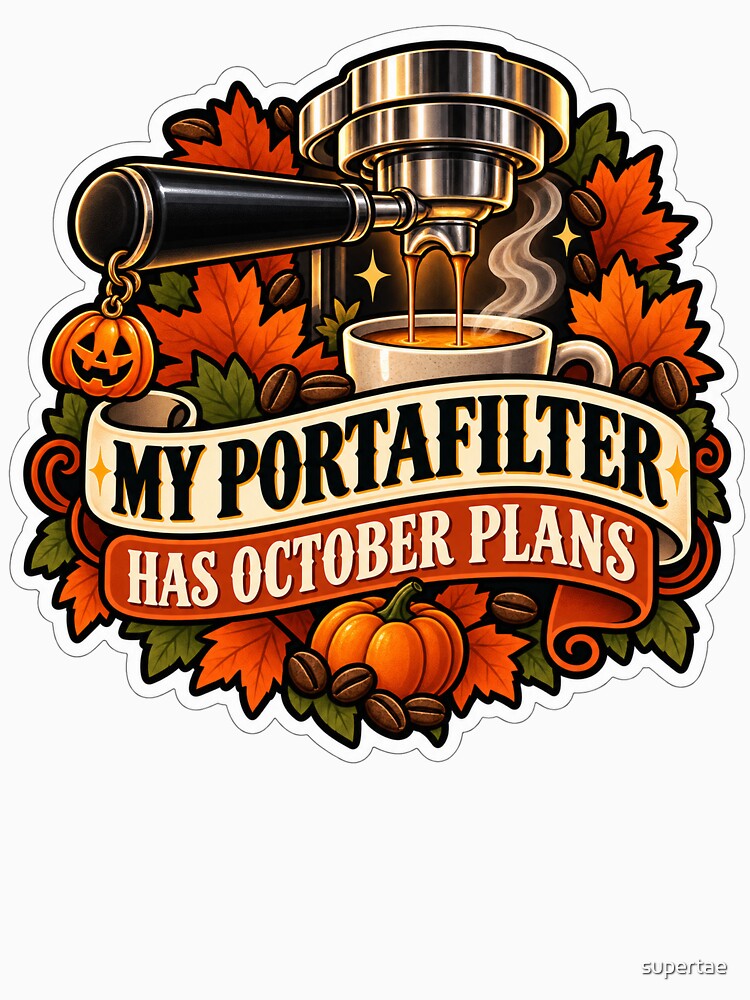 My Portafilter Has October Plans Barista by supertae