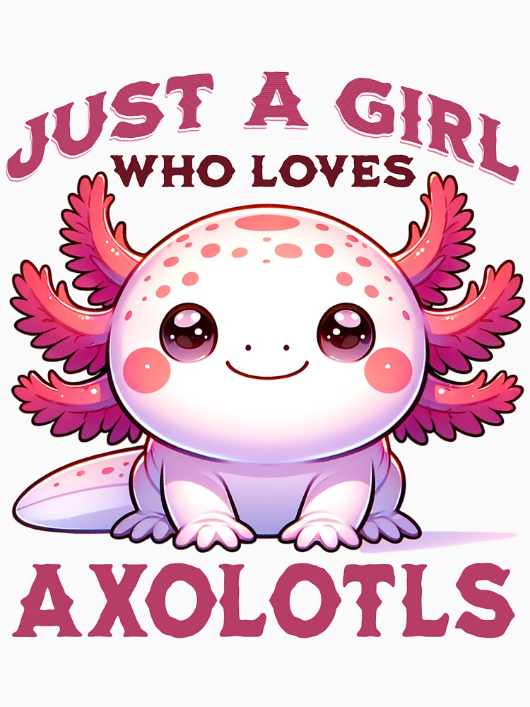 Cute Axolotl Lover Design - Just A Girl Who Loves Axolotls by Opheli-awould