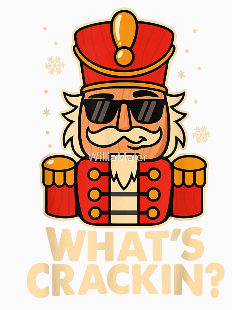 Funny Nutcracker Soldier "What's Crackin" Cool Christmas Holiday Design by WilliaMaler