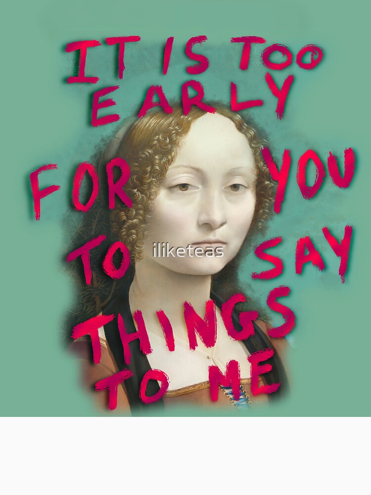It is too early for you to say things to me by iliketeas