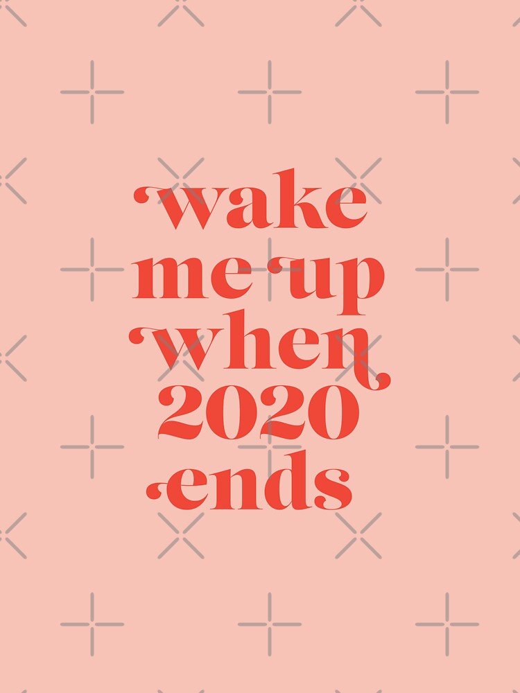 Wake me Up When 2020 by cafelab