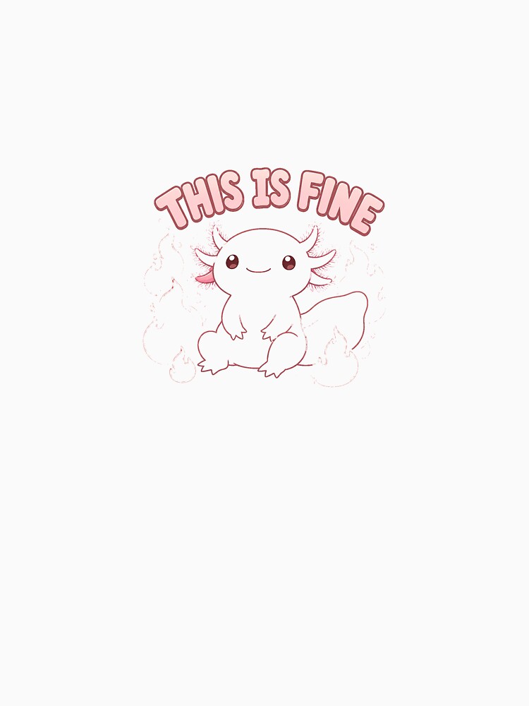 Axolotl Gift - This Is Fine - Cute Meme by RedRubyBubble