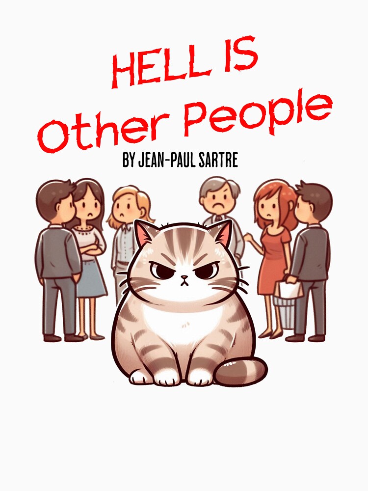 hell is other people Cat by LemuellTrends