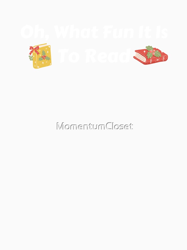 Oh What Fun It Is To Read Christmas Bookish Design for Book Lovers by MomentumCloset