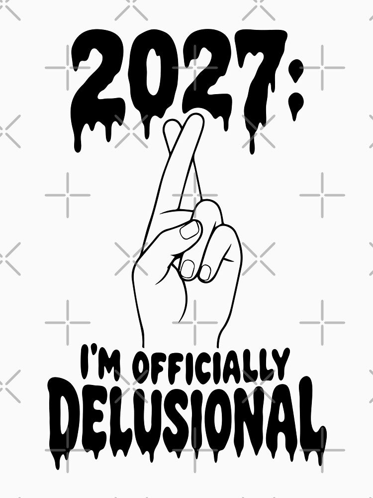 2027: I'm Officially Delusional — Edgy Gothic New Year Art by MalisoStickers