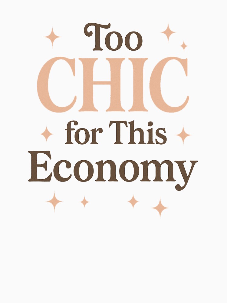 Too Chic For This Economy by thegirlyshoppe