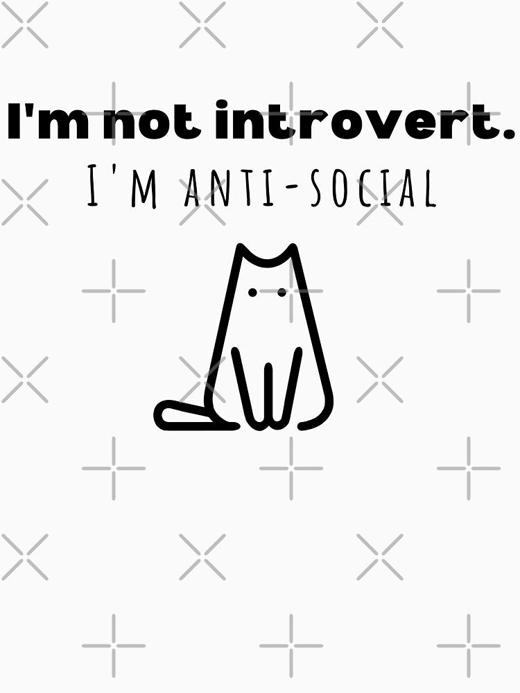 I'm Not Introvert. I'm Anti Social with cool cat by PuTaTeeShop