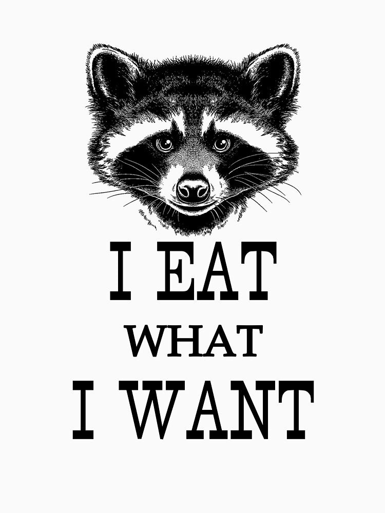 I eat what i want raccoon funny shirt - Awesome gift for Raccoons lovers by Titmit