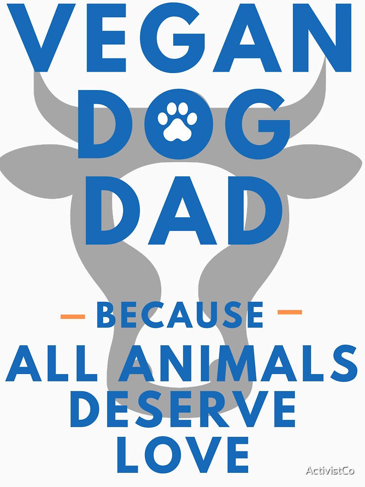 Vegan Dog Dad by ActivistCo