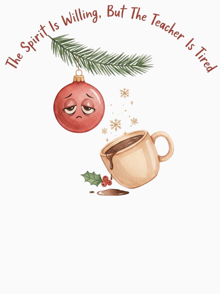 The Spirit Is Willing But The Teacher Is Tired • Funny Christmas Teacher Coffee • Watercolor Minimal Design by Just You Tee | Say It Loud, Wear It Proud