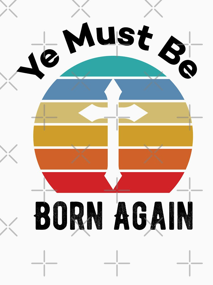 You Must Be Born Again Funny Religion Joke for Christians by Scratches Tees