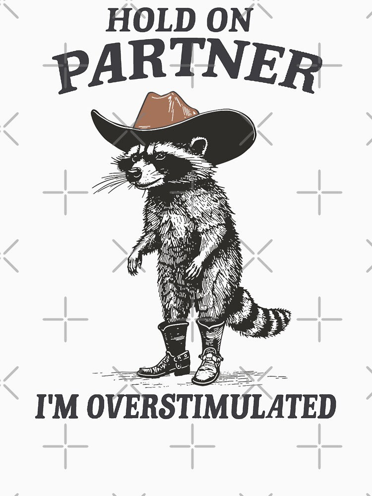 Hold On Partner I'm Overstimulated Cowboy Raccoon Vintage by PatternFariss
