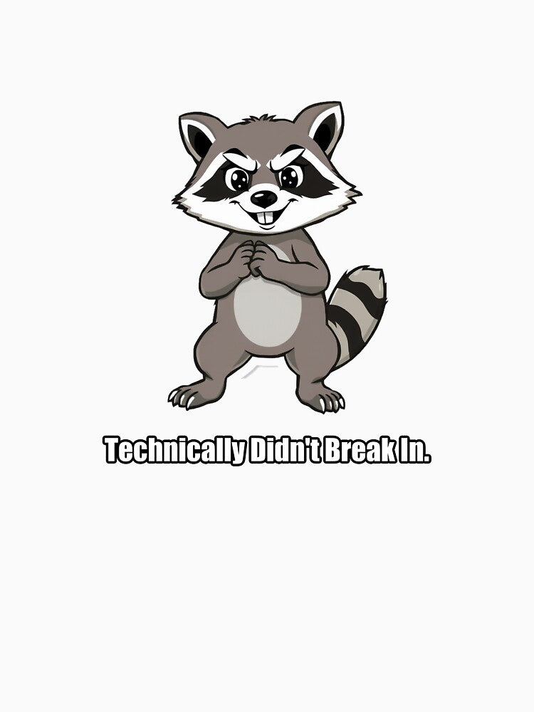 Raccoon Sticker - Technically Didnt Break In Funny Raccoon Gift by pawdrops