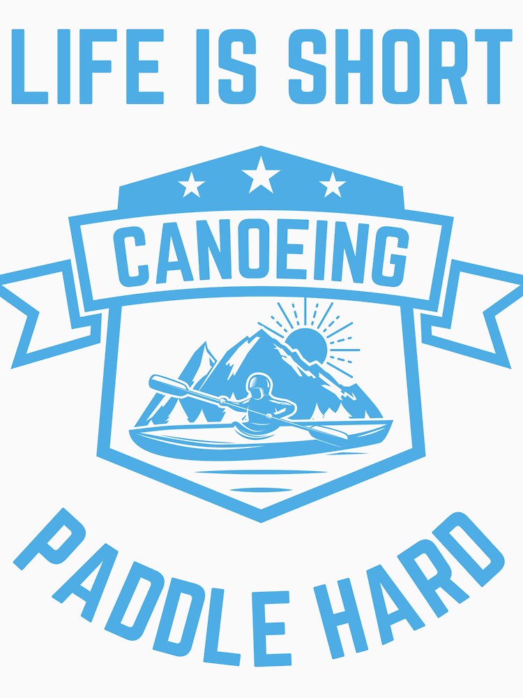 Life Is Short Paddle Hard by Elatty