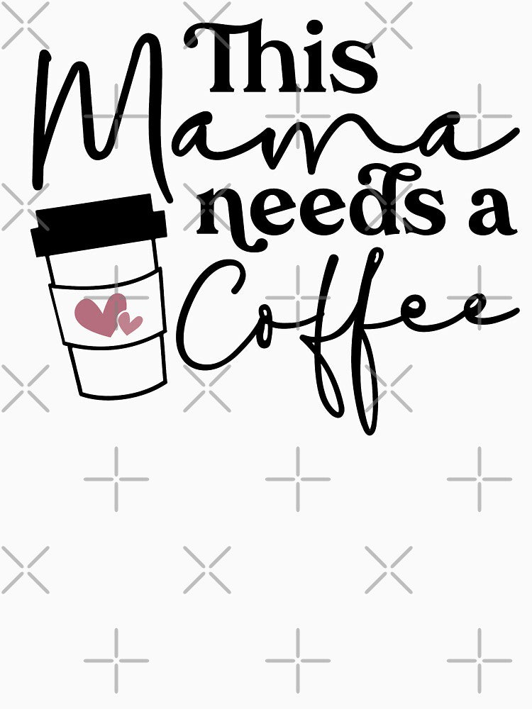 This Mama needs coffe by Elijah5455