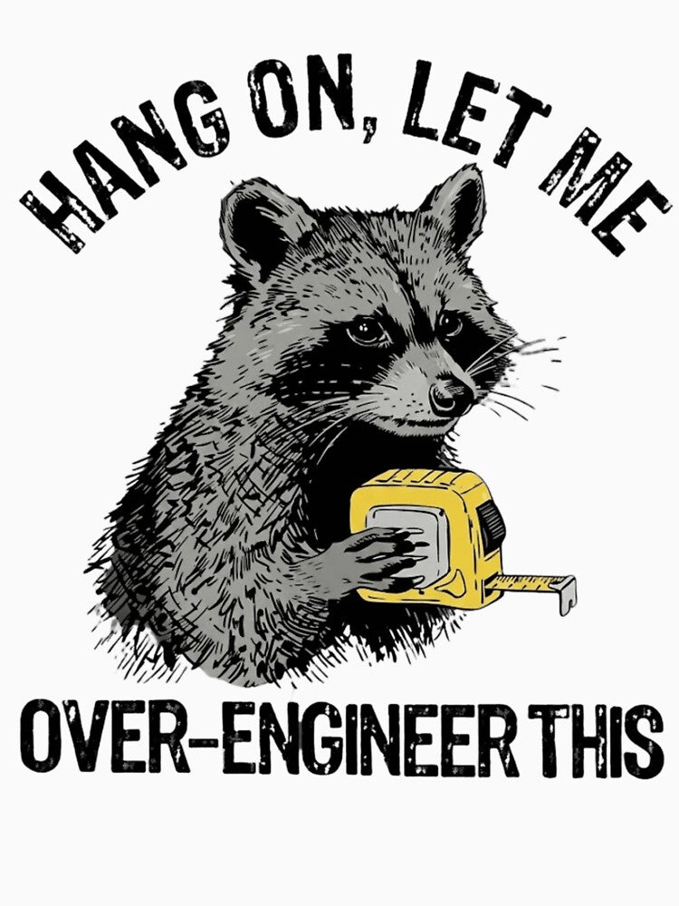 Hang On Let Me Over-Engineer This Funny Raccoon Engineer by haitrieuic96
