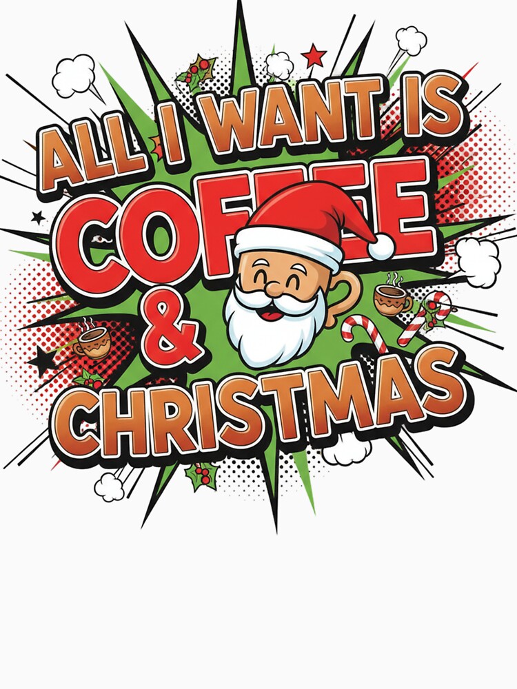 All I Want is Coffee & Christmas. Funny Santa Holiday Coffee Lover Design by Aarvya Fashion Club ( A.F.C )
