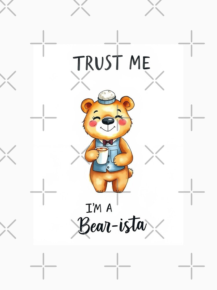 Trust me I am a bear-ista bear barista career gift pun funny meme birthday profession by CheeseBlueprint