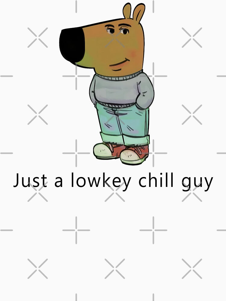 Just A Lowkey Chill Guy by AnkeFleis