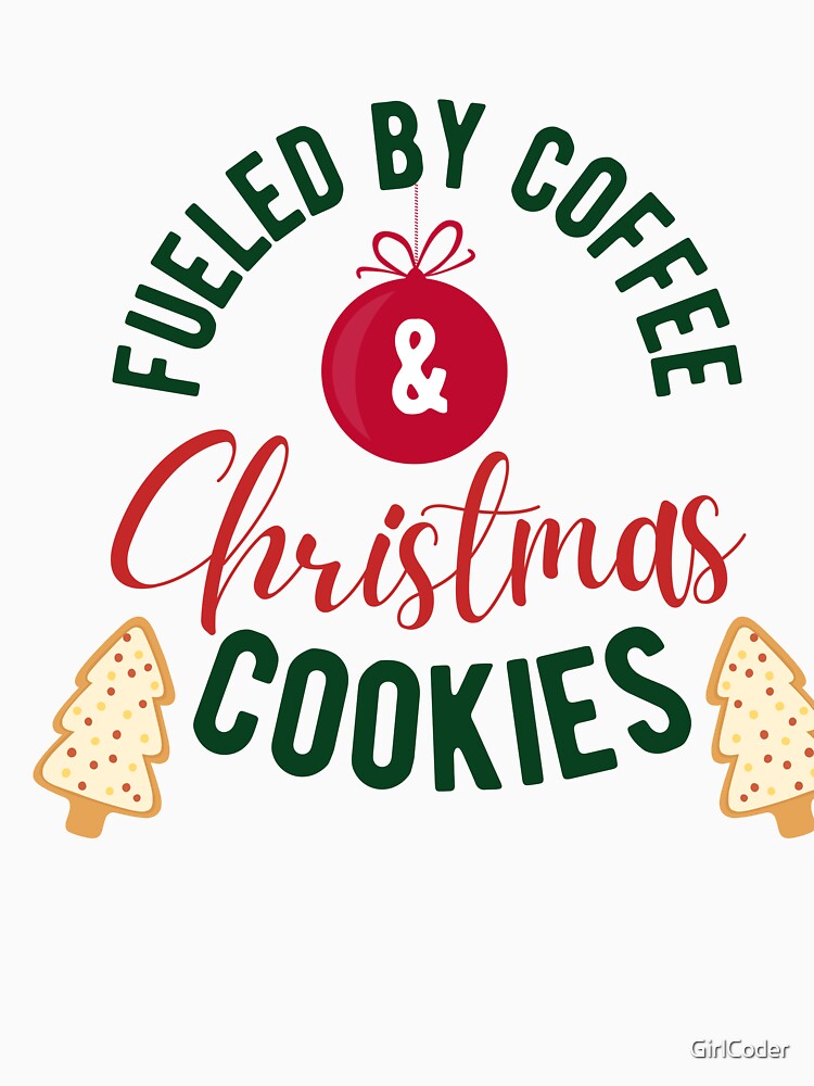 Fueled By Coffee & Christmas Cookies by GirlCoder