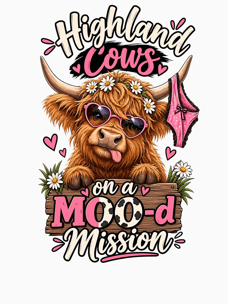 Highland Cows on a Moo-d Mission Funny Cow Lover by ZIGLWORKS