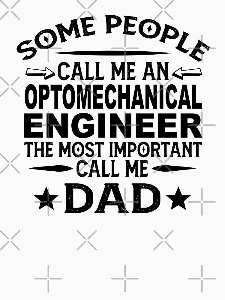 Optomechanical engineer Father Dad T-shirt gift for father's Day Optomechanical engineer Dad Father's Day, Optomechanical engineer Dad Hudband Christmas Gift by xlnv