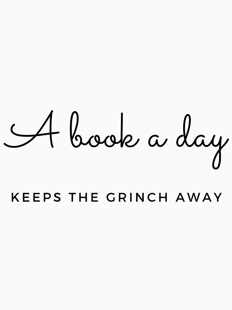 A book a day keeps the Grinch away by LiteraryInk