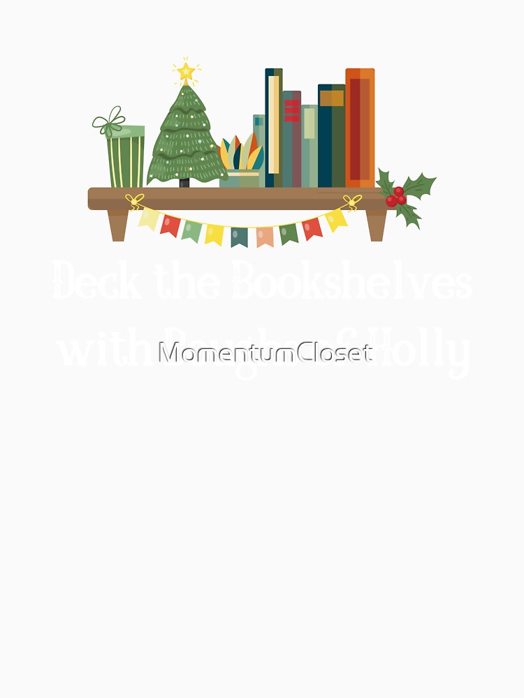 Deck The Bookshelves Holiday Bookish Christmas Design for Book Lovers by MomentumCloset