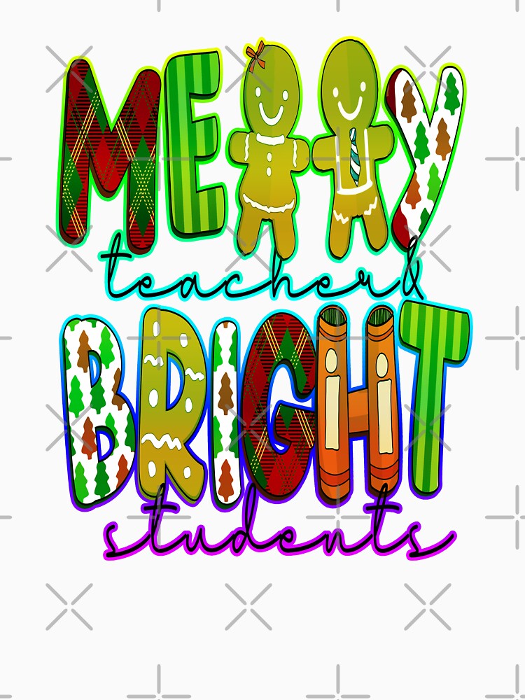Merry teacher & bright students Funny Christmas gift for teacher by creativerooney
