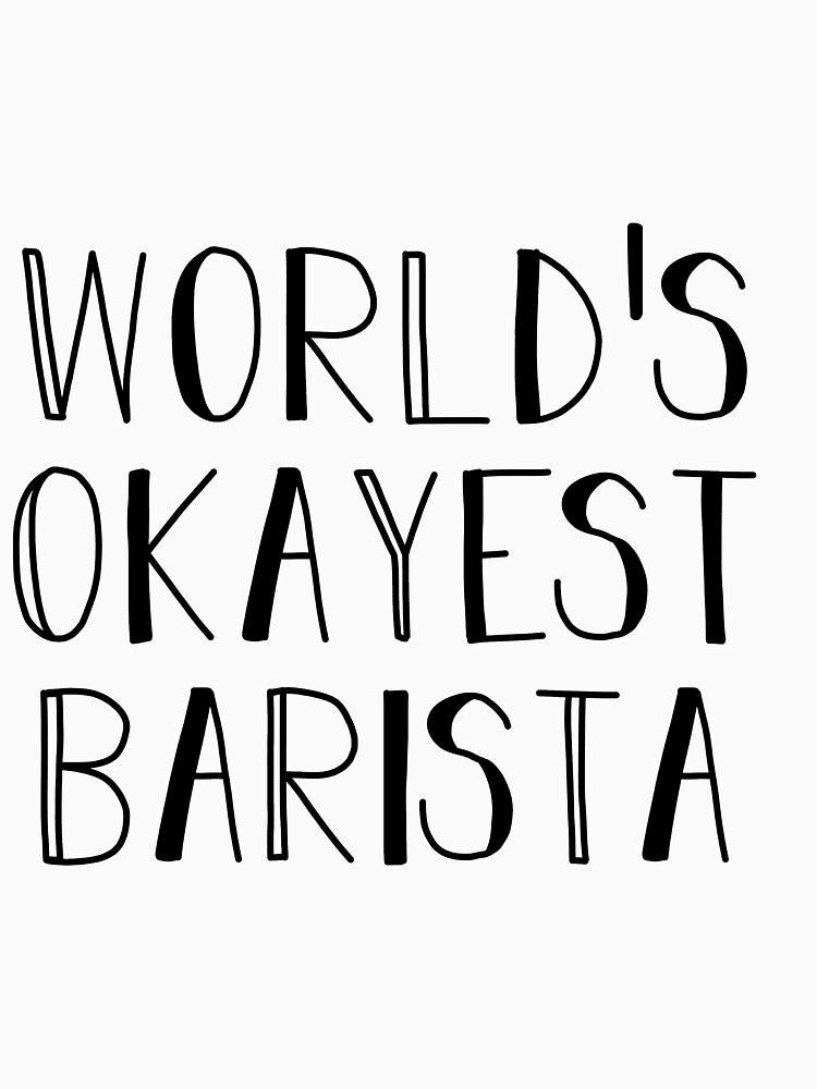 World's Okayest Barista by brezoubek