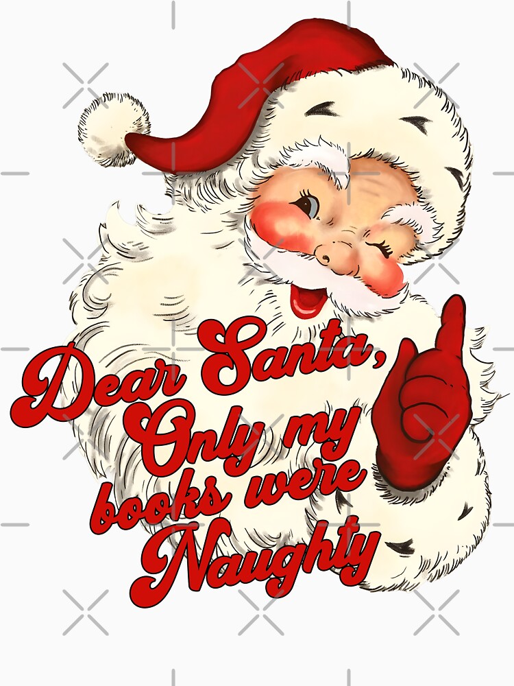 Dear Santa Only My Books Were Naughty by DavidCloud