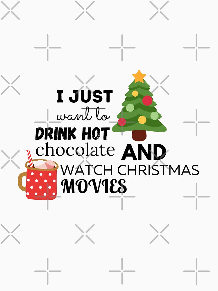 I Just Want To Drink Hot Chocolate And Watch Christmas Movies by ImperialBaron