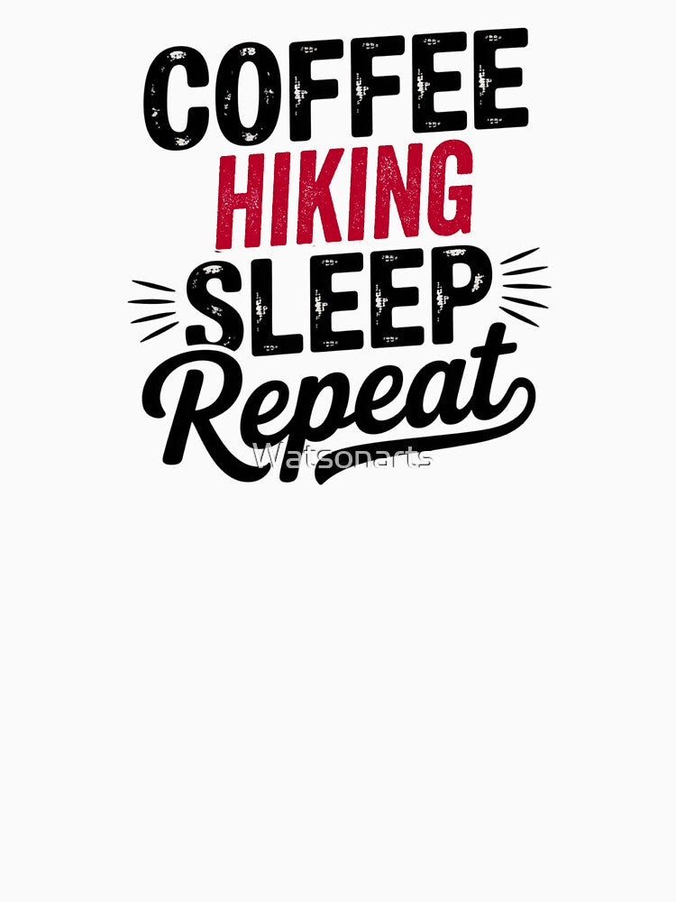 Coffee Hiking Sleep Repeat - Funny Hiking Lover by Watsonarts