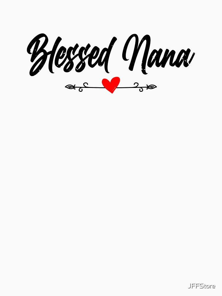Love Blessed Nana With Heart Grandma | Grandparents Day by JFFStore