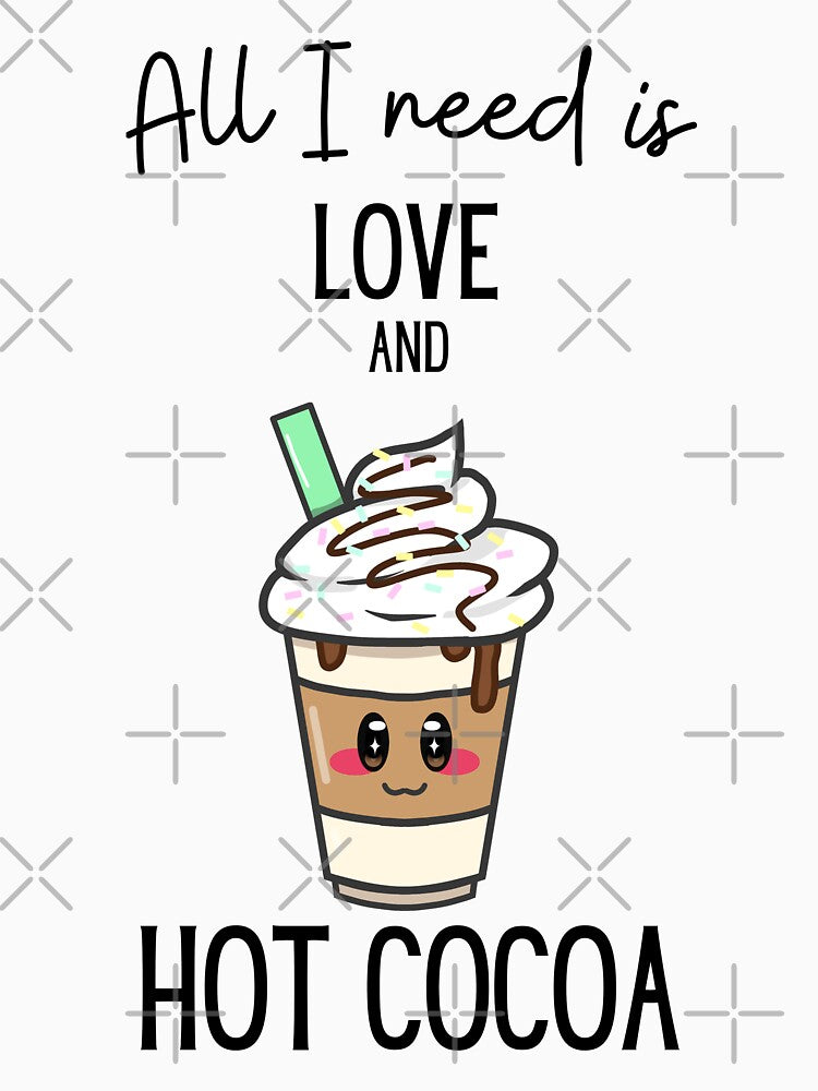 All I  need Is hot cocoa (black text) by Quineveer Alice