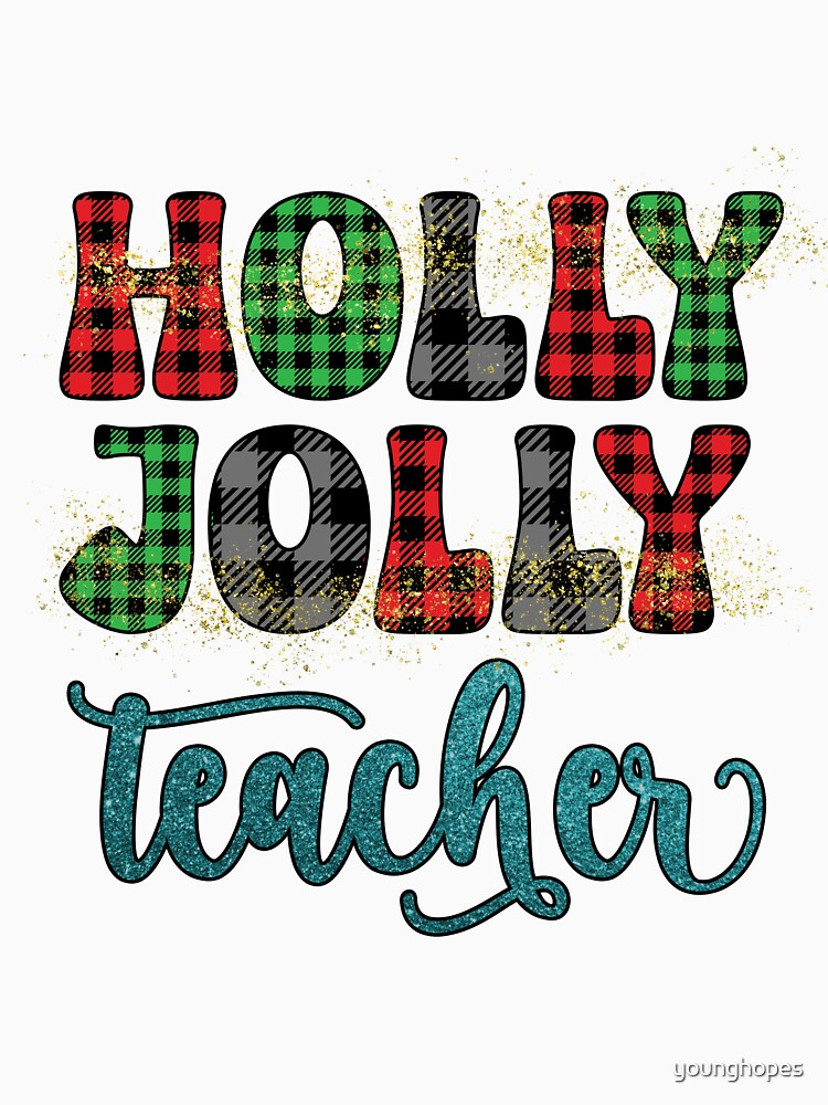 Holly Jolly Teacher I Christmas Holiday Teacher by younghopes